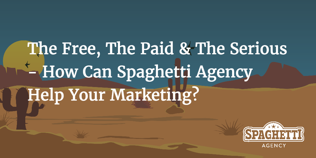 The Free, The Paid & The Serious - How Can Spaghetti Agency Help Your Marketing?