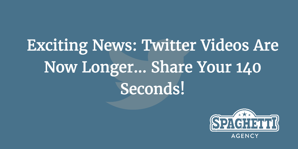 Exciting News: Twitter Videos Are Now Longer... Share Your 140 Seconds!