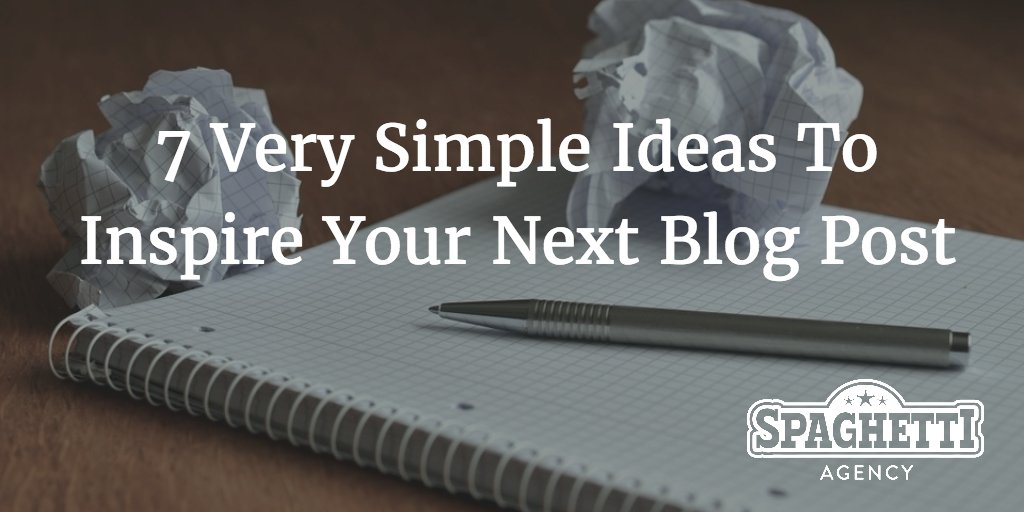 7 Very Simple Ideas To Inspire Your Next Blog Post