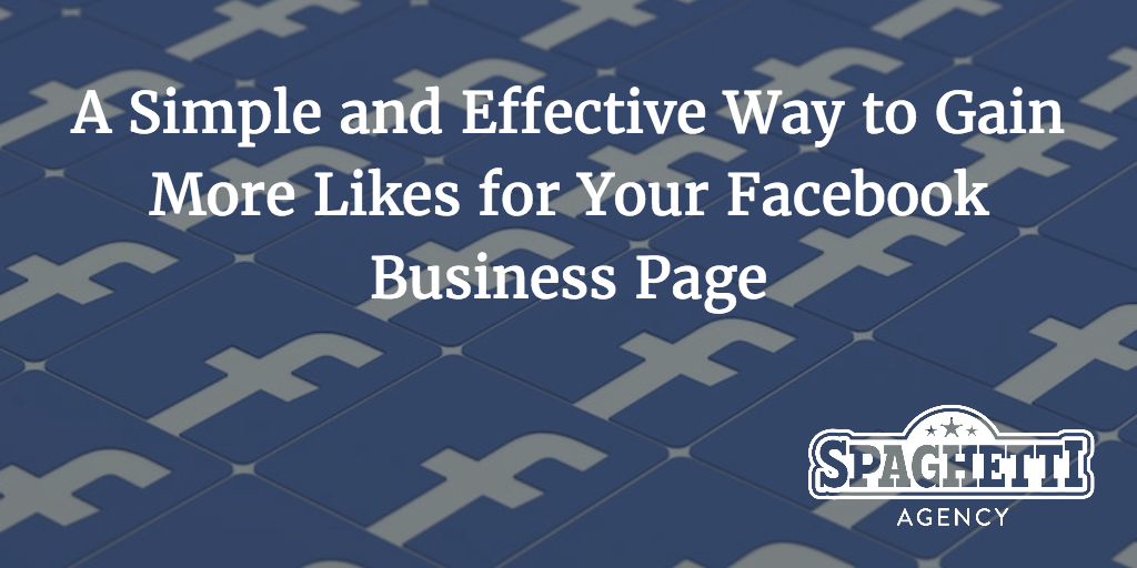 A Simple and Effective Way to Gain More Likes for Your Facebook Business Page