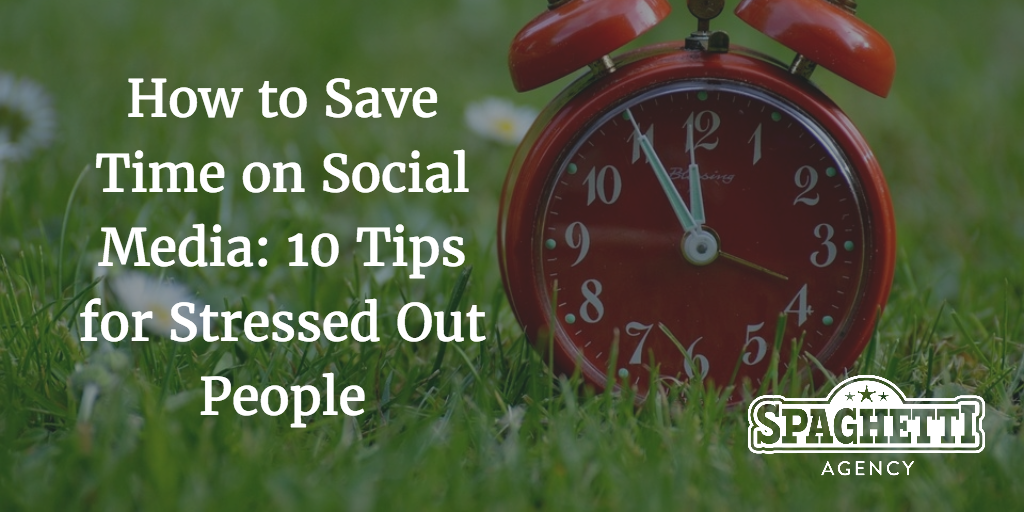 How to Save Time on Social Media: 10 Tips for Stressed Out People