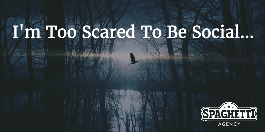 I'm Too Scared To Be Social…