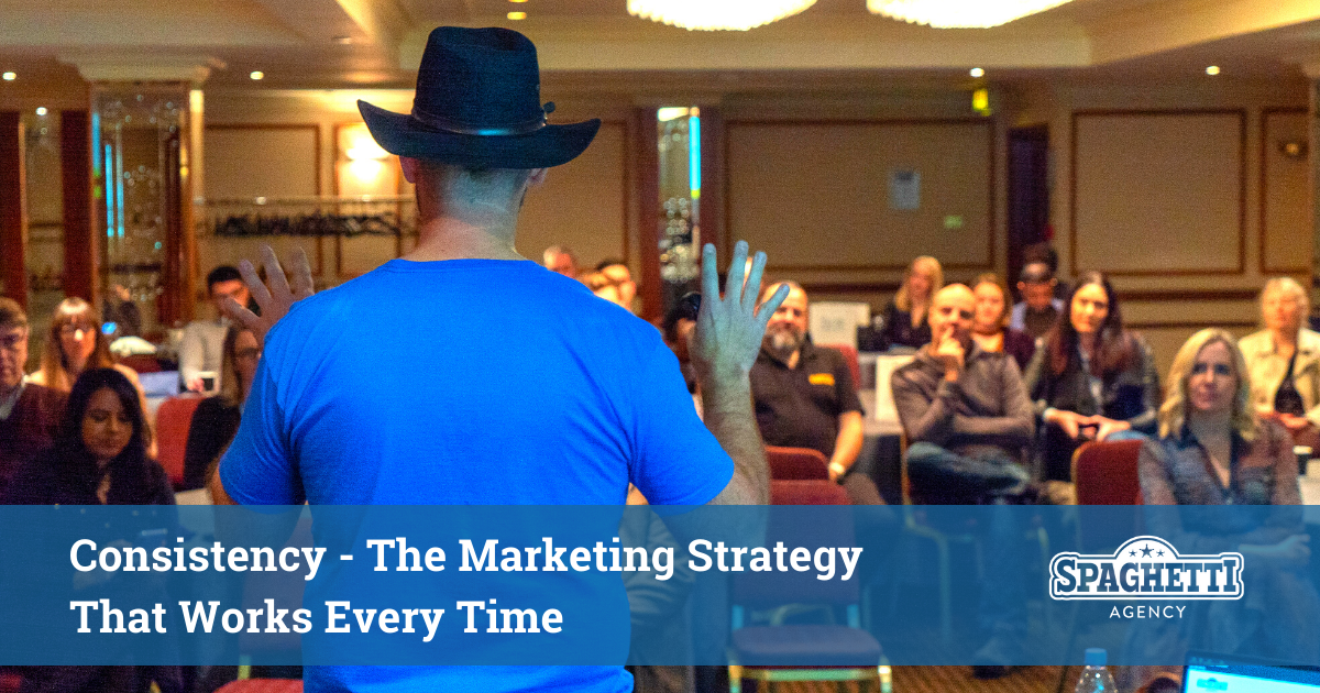 Consistency - The Marketing Strategy That Works Every Time